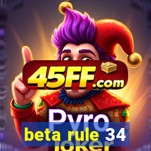 beta rule 34